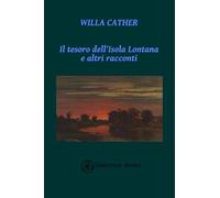 Il tesoro dell'Isola Lontana e altri racconti: Prima traduzione italiana di tre racconti giovanili