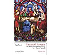 Il tesoro di Giovanni. Un percorso biblico-spirituale nel Quarto Vangelo (Orizzonti biblici)