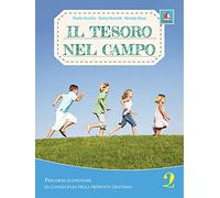 Il tesoro nel campo. Percorso elementare di conoscenza delle proposta cristiana. Per la Scuola elementare. Con espansione online (Vol. 2) (Catechesi)