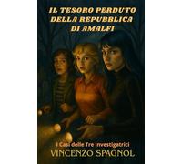 Il Tesoro Perduto della Repubblica di Amalfi: Il Club delle Tre Investigatrici