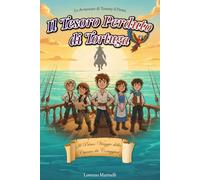 Il Tesoro Perduto di Tortuga: Il primo viaggio della ciurma dei coraggiosi - Un’avventura pirata per ragazzi dai 7 ai 12 anni
