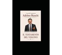 IL TESTAMENTO DEL VESCOVO (I casi del Commissario Adelmo Bianchi)