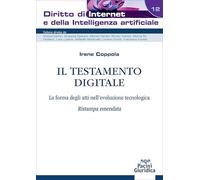 Il testamento digitale. La forma degli atti nell'evoluzione tecnologica. Ristampa emendata (Diritto di Internet e della Intelligenza Artificiale)