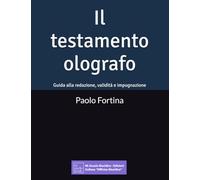 Il testamento olografo: Guida alla redazione, validità e impugnazione (Officina Giuridica)