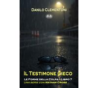 Il Testimone Cieco: Le Forme Della Colpa (Le Forme Della Colpa - Una Serie Con Nathan Cross)