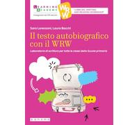 Il testo autobiografico con il WRW. Laboratorio di scrittura per tutte le classi della Scuola primaria (Insegnare nel XXI secolo)