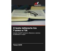 Il testo letterario tra l'uomo e l'IA: Quando ChatGPT stimola la riflessione e valorizza la letteratura in classe