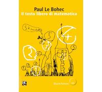 Il testo libero di matematica: Un modo creativo di insegnare/imparare la matematica (Collana RicercAzione Libri Gialli)