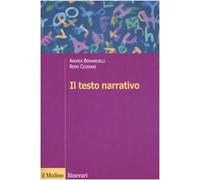 Il testo narrativo. Istruzioni per la lettura e l'interpretazione (Itinerari. Critica letteraria)