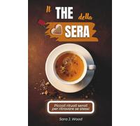 Il The Della Sera: Riflessioni Serali Per Liberare La Mente e Lasciar Andare Ansia e Pensieri