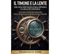 il timone e la lente: Dalla visione della Proprietà al rigore dell'Auditor: l'eccellenza ISO nell'hotellerie" VOLUME I: UNI EN ISO 9001:2015 Sistemi di Gestione per la Qualità nel Settore Ospitalità