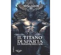 Il Titano Di Sparta - Le Prigioni Dellade (ebook)