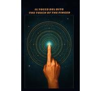 IL TOCCO DEL DITO: THE TOUCH OF THE FINGER (IL MONDO IN UN DITO TRILOGIA)