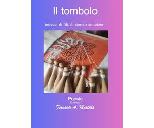 il tombolo: intrecci di fili, di storie e di vite (poesie e racconti)