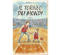 Il Torneo dei Mondi: Una storia illustrata sul basket, il coraggio e il legame tra papà e bambino
