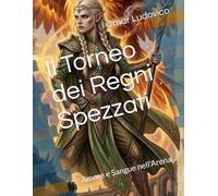Il Torneo dei Regni Spezzati: Amore e Sangue nell'Arena