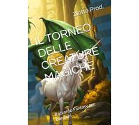 IL TORNEO DELLE CREATURE MAGICHE: Racconto Fantasy per Bambini