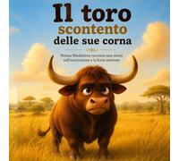 Il toro scontento delle sue corna: Nonna Maddalena racconta una storia sull’accettazione e la forza interiore