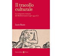 Il tracollo culturale. La conquista romana del Mediterraneo (146-145 a.C.) (Frecce)