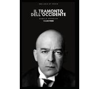 Il Tramonto dell'occidente volume primo (Pro Aris Et Focis)