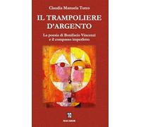Il trampoliere d'argento. La poesia di Bonifacio Vincenzi e il compasso imperfetto (I piccoli)