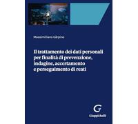 Il trattamento dei dati personali per finalità di prevenzione, indagine, accertamento e perseguimento di reati