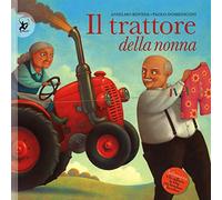 Il trattore della nonna. Ediz. illustrata (Sottosopra)