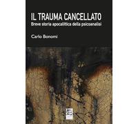 Il trauma cancellato. Breve storia apocalittica della psicoanalisi (Orpha)