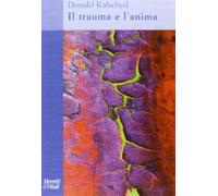 Il trauma e l'anima (Il tridente. Saggi)