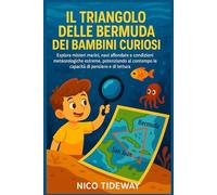 IL TRIANGOLO DELLE BERMUDA DEI BAMBINI CURIOSI: Esplora misteri marini, navi affondate e condizioni meteorologiche estreme, potenziando al contempo le capacità di pensiero e di lettura