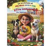 IL TRIO INSEPARABILE: UN LEGAME CHE BRILLA: 2 (LE AVVENTURE DI MICHELLE, AXEL & KATE)