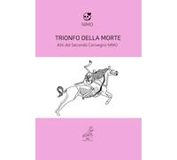 Il trionfo della morte: Atti del secondo convegno nazionale di NIMO (Death in a Chocolate Box: Atti)