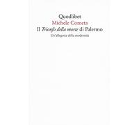 Il «Trionfo della morte» di Palermo. Un'allegoria della modernità (Quodlibet)
