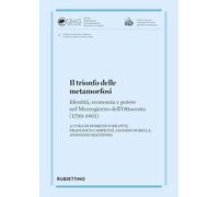 Il trionfo delle metamorfosi. Identità, economia e potere nel Mezzogiorno dell'Ottocento (1799-1861) (Quaderni del Centro di Ricerca di Storia Giuridica ed Economica)