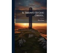 Il Trionfo Di Gesù Cristo...