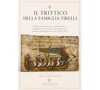 Il Trittico della Famiglia Tirelli. Indagini archeometriche, analisi chimiche e diagnostica dei materiali per la ricostruzione scientifica dell'origine storica del Trittico Tirelli