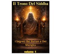 IL TRONO DEL SIDDHA: i segreti dei ballian e mangku