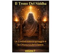 IL TRONO DEL SIDDHI VOLUME 7: Rituali Avanzati: Attivazioni, Formule, Protocolli Completi
