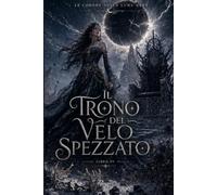 Il Trono del Velo Spezzato (LE CORONE DELLA LUNA NERA)