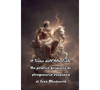 Il Trono dell'Alto Cielo: Un pratico grimorio di stregoneria zeusiana