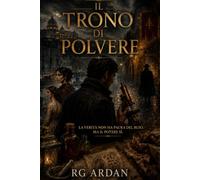 Il Trono di Polvere: La verità non ha paura del buio ma il potere si