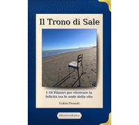 Il Trono di Sale: 10 Pilastri per ritrovare la felicità tra le onde della vita
