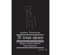 Il trono oscuro. Magia e potere nell'era degli algoritmi. Nuova ediz. (Nautilus)