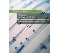Il trovatore / The Troubadour: Opera Libretto with Italian-English Translation