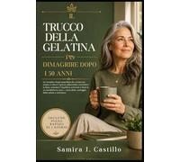 IL TRUCCO DELLA GELATINA PER DIMAGRIRE DOPO I 50 ANNI: Un semplice rituale quotidiano di 3 minuti per aiutare a ridurre il grasso addominale, ... un metabolismo sano - senza diete, conteggio