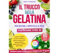 IL TRUCCO DELLA GELATINA PER GESTIRE L’APPETITO E IL PESO: Ricette semplici a base di gelatina per controllare l’appetito, ridurre il gonfiore e gestire le voglie in modo naturale e sostenibile