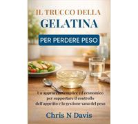 IL TRUCCO DELLA GELATINA PER PERDERE PESO: Un approccio semplice ed economico per supportare il controllo dell'appetito e la gestione sana del peso