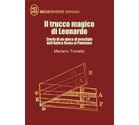 Il trucco magico di Leonardo. Storia di un gioco di prestigio dall'Antica Roma ai Pokemon