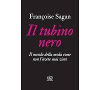 Il tubino nero. Il mondo della moda come non l'avete mai visto