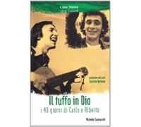 Il tuffo in Dio. I 40 giorni di Carlo e Alberto (Verso l'unità. Testimonianze)